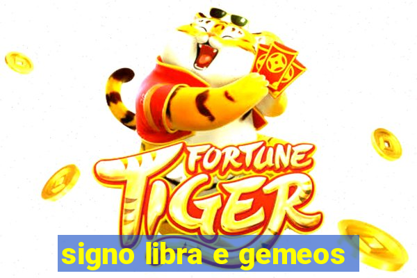 signo libra e gemeos